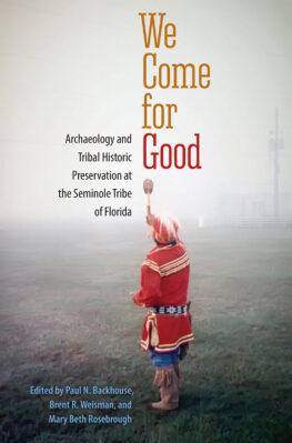 We Come for Good — Seminole Tribal Historic Preservation Office